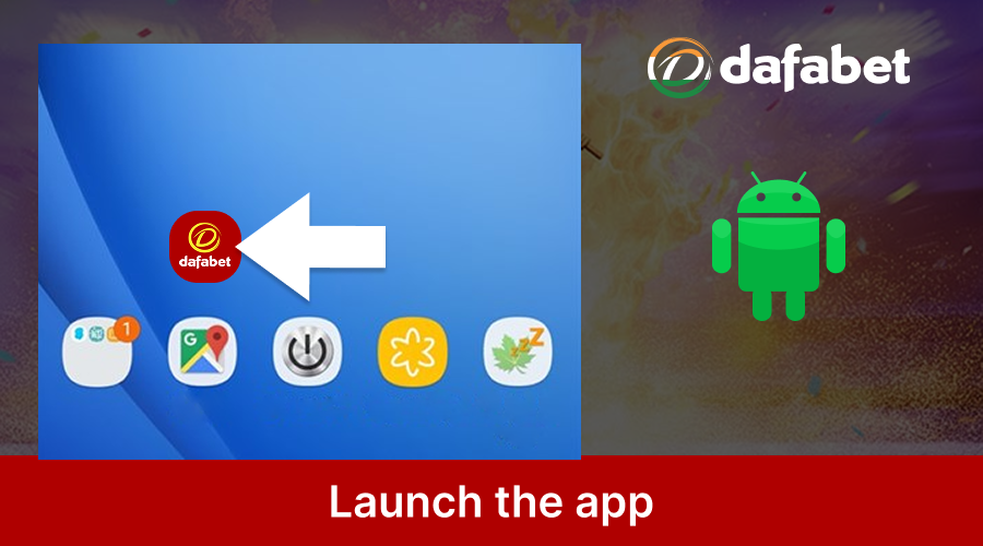 Launch the Dafabet app from your home screen to start