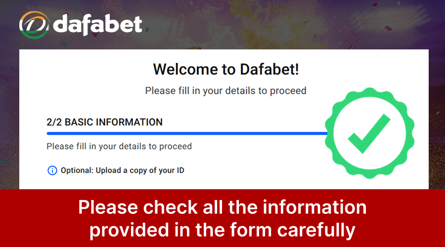 Verify all provided details on your Dafabet form